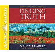 Finding Truth: 5 Principles for Unmasking Atheism, Secularism, and Other God Substitutes,9781613756874 Finding Truth: 5 Principles for Unmasking Atheism, Secularism, and Other God Substitutes,9781613756874