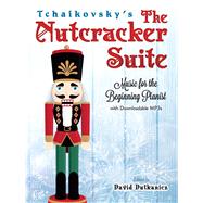 Tchaikovsky's The Nutcracker Suite Music for the Beginning Pianist With Downloadable MP3s,9780486826875 Tchaikovsky's The Nutcracker Suite Music for the Beginning Pianist With Downloadable MP3s,9780486826875