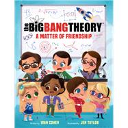 The Big Bang Theory: A Matter of Friendship,9780316506878 The Big Bang Theory: A Matter of Friendship,9780316506878