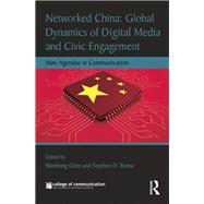 Networked China: Global Dynamics of Digital Media and Civic Engagement,9781317556886 Networked China: Global Dynamics of Digital Media and Civic Engagement,9781317556886