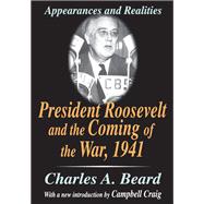 President Roosevelt and the Coming of the War, 1941,9781351496889 President Roosevelt and the Coming of the War, 1941,9781351496889