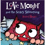 Love Monster and the Scary Something,9780374346911 Love Monster and the Scary Something,9780374346911
