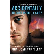 Accidentally in Love With...a God?,9781455546923 Accidentally in Love With...a God?,9781455546923