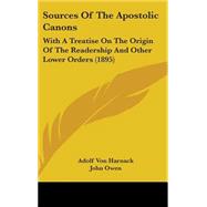 Sources of the Apostolic Canons : With A Treatise on the Origin of the Readership and Other Lower Orders (1895),9781437216936 Sources of the Apostolic Canons : With A Treatise on the Origin of the Readership and Other Lower Orders (1895),9781437216936