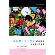 Remixing Wong Kar-wai,9781478026945 Remixing Wong Kar-wai,9781478026945