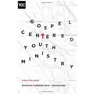 Gospel-Centered Youth Ministry,9781433546952 Gospel-Centered Youth Ministry,9781433546952