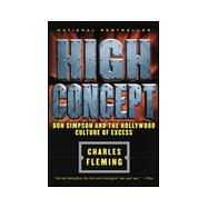 High Concept : Don Simpson and the Hollywood Culture of Excess,9780385486958 High Concept : Don Simpson and the Hollywood Culture of Excess,9780385486958