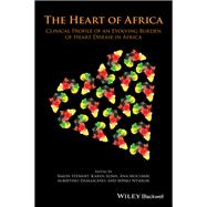 The Heart of Africa Clinical Profile of an Evolving Burden of Heart Disease in Africa,9781118336960 The Heart of Africa Clinical Profile of an Evolving Burden of Heart Disease in Africa,9781118336960