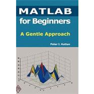 Matlab for Beginners: A Gentle Approach,9781435726970 Matlab for Beginners: A Gentle Approach,9781435726970