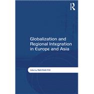 Globalization and Regional Integration in Europe and Asia,9781317126980 Globalization and Regional Integration in Europe and Asia,9781317126980