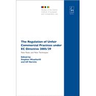 The Regulation of Unfair Commercial Practices under EC Directive 2005/29 New Rules and New Techniques,9781841136998 The Regulation of Unfair Commercial Practices under EC Directive 2005/29 New Rules and New Techniques,9781841136998