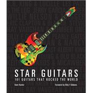 Star Guitars 101 Guitars That Rocked the World,9780760347010 Star Guitars 101 Guitars That Rocked the World,9780760347010