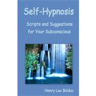 Self-Hypnosis : Scripts and Suggestions for Your Subconscious,9781883717025 Self-Hypnosis : Scripts and Suggestions for Your Subconscious,9781883717025