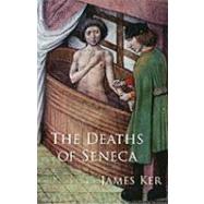 The Deaths of Seneca,9780195387032 The Deaths of Seneca,9780195387032