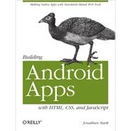 Building Android Apps with HTML, CSS, and JavaScript,9781449397036 Building Android Apps with HTML, CSS, and JavaScript,9781449397036