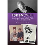 Football Wife Coming of Age with the NFL as Mrs. Karl Kassulke,9781936487042 Football Wife Coming of Age with the NFL as Mrs. Karl Kassulke,9781936487042