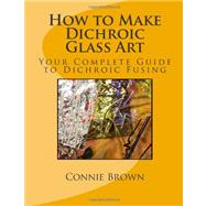 How to Make Dichroic Glass Art,9781463687045 How to Make Dichroic Glass Art,9781463687045