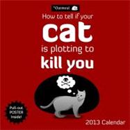How To Tell If Your Cat Is Plotting To Kill You 2013 Wall Calendar,9781449417055 How To Tell If Your Cat Is Plotting To Kill You 2013 Wall Calendar,9781449417055