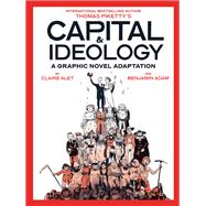 Capital & Ideology: A Graphic Novel Adaptation Based on the book by Thomas Piketty, the bestselling author of Capital in the 21st Century and Capital and Ideology,9781419777059 Capital & Ideology: A Graphic Novel Adaptation Based on the book by Thomas Piketty, the bestselling author of Capital in the 21st Century and Capital and Ideology,9781419777059