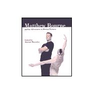 Matthew Bourne and His Adventures in Motion Pictures,9780571197064 Matthew Bourne and His Adventures in Motion Pictures,9780571197064