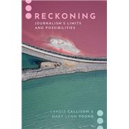 Reckoning: Journalism's Limits and Possibilities,9780190067090 Reckoning: Journalism's Limits and Possibilities,9780190067090