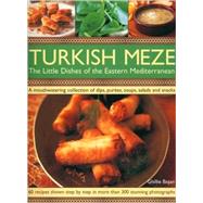 Turkish Meze The Little Dishes of the Eastern Mediterranean,9781844767090 Turkish Meze The Little Dishes of the Eastern Mediterranean,9781844767090