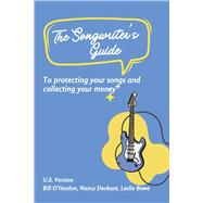 The Songwriter’s Guide to Protecting Your Songs and Collecting Your Money U.S. Song Royalties: Understanding Performance, Mechanical, and More!,9798350947090 The Songwriter’s Guide to Protecting Your Songs and Collecting Your Money U.S. Song Royalties: Understanding Performance, Mechanical, and More!,9798350947090