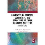 Contrasts in Religion, Community, and Structure at Three Homeless Shelters,9780367677114 Contrasts in Religion, Community, and Structure at Three Homeless Shelters,9780367677114