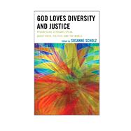 God Loves Diversity and Justice Progressive Scholars Speak about Faith, Politics, and the World,9781498557115 God Loves Diversity and Justice Progressive Scholars Speak about Faith, Politics, and the World,9781498557115