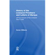 History of the Liverpool Privateers and Letter of Marque,9781152307117 History of the Liverpool Privateers and Letter of Marque,9781152307117