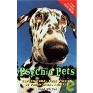 Psychic Pet: Supernatural True Stories of Paranormal Animals,9781439547120 Psychic Pet: Supernatural True Stories of Paranormal Animals,9781439547120