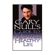 Gary Null's Guide to a Joyful, Healthy Life,9780786707126 Gary Null's Guide to a Joyful, Healthy Life,9780786707126