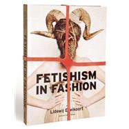 Fetishism in Fashion,9789491727139 Fetishism in Fashion,9789491727139