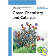 Green Chemistry And Catalysis,9783527307159 Green Chemistry And Catalysis,9783527307159