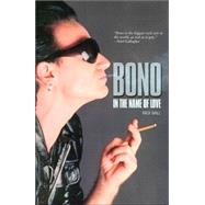 Bono : In the Name of Love,9781560257172 Bono : In the Name of Love,9781560257172