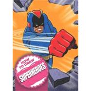 How to Draw Superheroes,9780785827184 How to Draw Superheroes,9780785827184