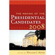The Making of the Presidential Candidates 2008,9780742547193 The Making of the Presidential Candidates 2008,9780742547193