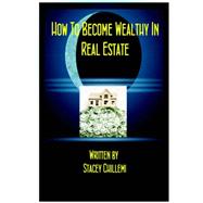 How to Become Wealthy in Real Estate,9781847287199 How to Become Wealthy in Real Estate,9781847287199