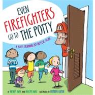 Even Firefighters Go to the Potty A Potty Training Lift-the-Flap Story,9781416927204 Even Firefighters Go to the Potty A Potty Training Lift-the-Flap Story,9781416927204