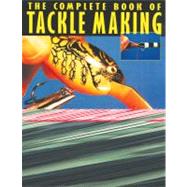 The Complete Book of Tackle Making,9781558217218 The Complete Book of Tackle Making,9781558217218