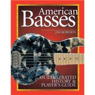 American Basses An Illustrated History & Player's Guide,9780879307219 American Basses An Illustrated History & Player's Guide,9780879307219