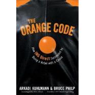 The Orange Code How ING Direct Succeeded by Being a Rebel with a Cause,9780470287231 The Orange Code How ING Direct Succeeded by Being a Rebel with a Cause,9780470287231
