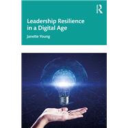 Leadership Resilience in a Digital Age,9781000417241 Leadership Resilience in a Digital Age,9781000417241