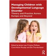 Managing Children with Language Impairments: Theory and Practice Across Europe and Beyond,9781138317246 Managing Children with Language Impairments: Theory and Practice Across Europe and Beyond,9781138317246