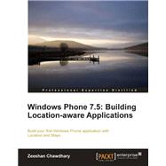 Windows Phone 7.5: Building Location Aware Applications,9781849687249 Windows Phone 7.5: Building Location Aware Applications,9781849687249