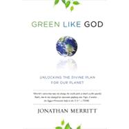 Green Like God : Unlocking the Divine Plan for Our Planet,9780446557252 Green Like God : Unlocking the Divine Plan for Our Planet,9780446557252