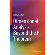 Dimensional Analysis Beyond the Pi Theorem,9783319457253 Dimensional Analysis Beyond the Pi Theorem,9783319457253