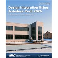 Design Integration Using Autodesk Revit 2026 Architecture, Structure and MEP,9781630577261 Design Integration Using Autodesk Revit 2026 Architecture, Structure and MEP,9781630577261