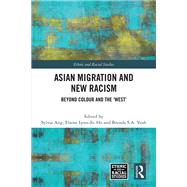 Asian Migration and New Racism,9781003327271 Asian Migration and New Racism,9781003327271