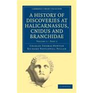 A History of Discoveries at Halicarnassus, Cnidus and Branchidae,9781108027274 A History of Discoveries at Halicarnassus, Cnidus and Branchidae,9781108027274